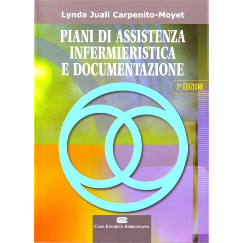 PIANI DI ASSISTENZA INFERMIERISTICA E DOCUMENTAZIONE - Diagnosi infermieristiche e problemi collaborativi - 2^ Edizione